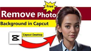 How to remove background from image in capcut pc free | How to remove background in capcut