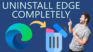 How to Uninstall Microsoft Edge the right way?