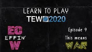 TEW2020 Learn to play with ECW Episode 9