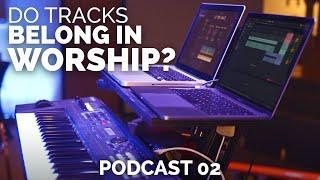 Should Backing Tracks & Loops Be Used in Worship? | w/ surprise guests