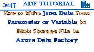 How to Write JSON Data From Parameter or Variable to Azure Blob Storage File in Azure Data Factory