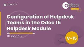 Configuration of Helpdesk Teams in the Odoo 15 Helpdesk Module | Odoo 15 Enterprise | Odoo Helpdesk