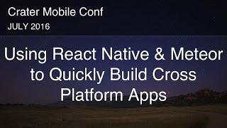 Using React Native & Meteor to Quickly Build Cross Platform Apps