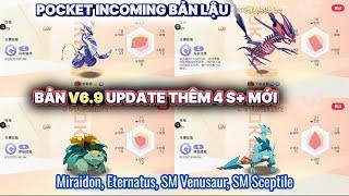 POCKET INCOMING BẢN LẬU : Bản V6.9 Update thêm 4 S+ : Miraidon, Eternatus, SM Sceptile, SM Venusaur