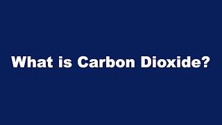 What is Carbon Dioxide?