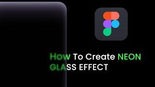 How To Create Neon Glass Effect In Figma | Glass Morphism | Blur Effect | Figma Tutorial | Gradient