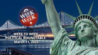 Week to Week Politics Roundtable: March 11, 2025