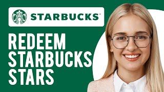 How to Redeem Starbucks Stars (How and Where Do I Redeem My Rewards?)