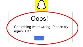 How to fix SnapChat - Oops Something Went Wrong Error. Please Try Again later