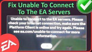 How To Fix "Unable To Connect To The EA Servers" Error [Any Game]