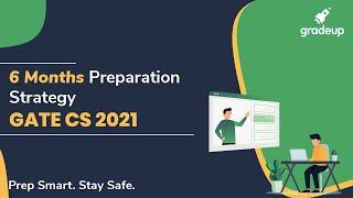 GATE CS 2021| 6 Months Preparation Strategy | Crack GATE 2021 with Gradeup