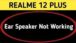 ear speaker not working realme 12 plus, realme 12 plus ka ear speaker kaise theek Karen