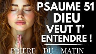 Psaume 51 : Demandez à Dieu un Cœur pur dès le Matin | Priere du Matin