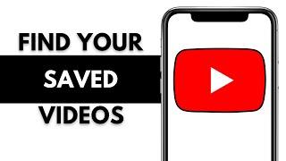 How To Find Saved Videos On YouTube