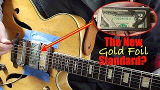 $2 Bill Foils - The New "Gold Standard" Guitar Pickup?