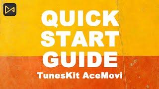 00 Quick Start Guide | TunesKit AceMovi Tutorial