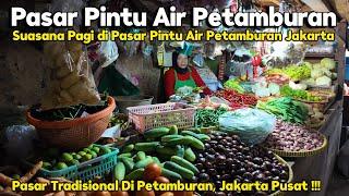 PASAR PINTU AIR PETAMBURAN, JAKARTA PUSAT | Suasana Pasar Tradisional di Pagi Hari