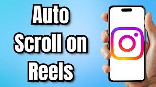 How to Auto Scroll on Instagram Reels (2024)