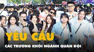 Quá trình sơ tuyển quân đội, yêu cầu tiêu chí các trường, có thay đổi gì về tổ hợp xét tuyển ?