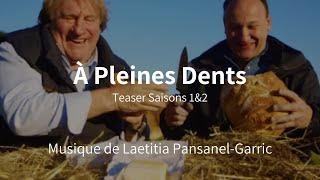 À Pleines Dents, Saisons 1&2 - Teaser - 2015 - Musique de Laetitia Pansanel-Garric