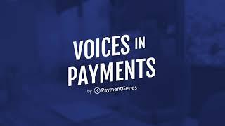 THE VOICES IN PAYMENTS PODCAST IS LIVE NOW!