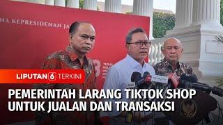 Pemerintah Larang Tiktok Shop Untuk Jualan Dan Transaksi | Liputan 6