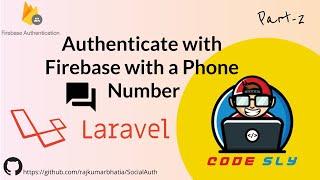 Authenticate with Firebase with a Phone Number Using JavaScript | LARAVEL | PART - 2