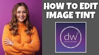 How To Edit Image Tint In Design Wizard | Step By Step Guide - Design Wizard Tutorial