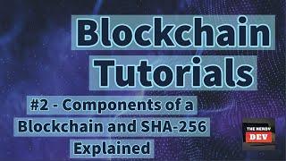 2. Components of a Blockchain and SHA-256 Explained