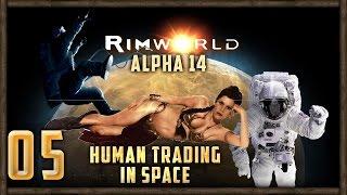 [5] HUMAN TRADING FUN - RimWorld Alpha 14b Mods Let's Play | SurrealBeliefs