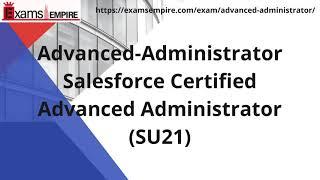 Advanced Administrator | Salesforce Certified Advanced Administrator SU21