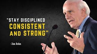 FORCE YOURSELF TO STAY DISCIPLINED, CONSISTENT and STRONG - Jim Rohn Motivation