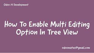 43.How To Enable Mass Editing In Odoo Tree View || Multi Editing Option In Odoo