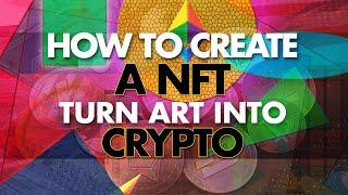 How to Create NFTs (Non Fungible Tokens) | Turn Art Into Crypto