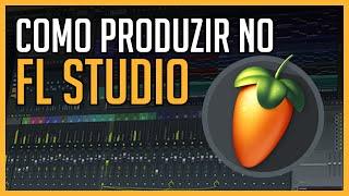 COMO PRODUZIR NO FL STUDIO