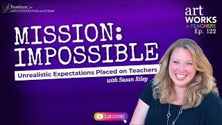 Mission Impossible: Unrealistic Expectations Placed on Teachers