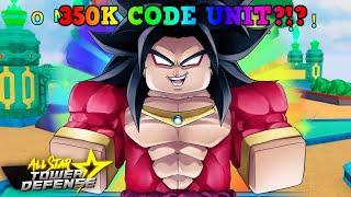 [350K CODE UNIT]EXCLUSIVE 350K NEW CODE UNIT SSJ4 BROLY FINAL PICKS! ALL STAR TOWER DEFENSE