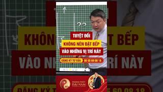 ️️⁉️ Tuyệt đối không nên đặt BẾP vào những vị trí này - Thầy Phong Thủy Đại Nam #fyp #phongthuy