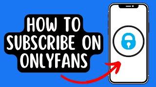 How To Subscribe To Someone On OnlyFans