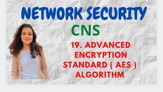 #19 Advanced Encryption Standard ( AES   ) Algorithm - Block Cipher Algorithm |CNS|