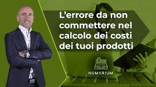 L’errore da non commettere nel calcolo dei costi dei tuoi prodotti