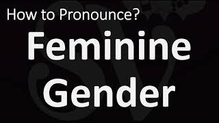 How to Pronounce Feminine Gender? (CORRECTLY)