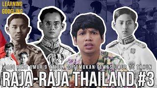 Jadi Raja Umur 9 Tahun, Tewas Umur 20 Tahun! Raja-raja Thailand (Part. 3) | Learning By Googling #24