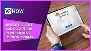 How to Add Google reCAPTCHA in WPFORMS | WordPress Tutorials