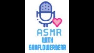 ASMR with SunflowerBear!