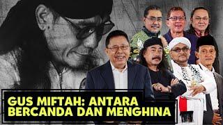 GUS MIFTAH: ANTARA BERCANDA DAN MENGHINA