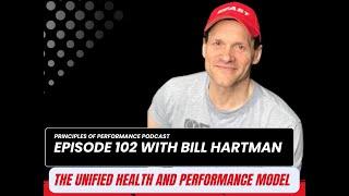 Podcast 102 - The Unified Health and Performance Model with Bill Hartman