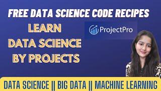 FREE DATA SCIENCE CODE RECIPES  || LEARN DATA SCIENCE BY PROJECTS ||  @ProjectPro