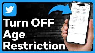 How To Turn Off Age Restrictions On Twitter