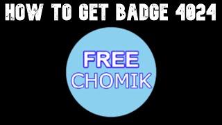 How to get Badge 4024 - Find the Chomiks